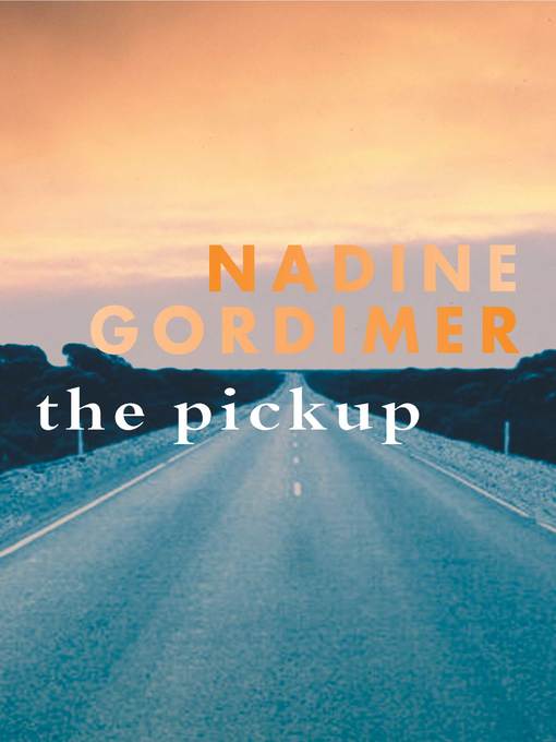Title details for The Pickup by Nadine Gordimer - Wait list